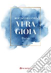 Vera gioia libro di Koohestanian Josef