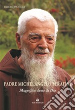 Padre Michelangelo Serafini. Magnifico dono di Dio