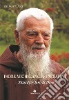 Padre Michelangelo Serafini. Magnifico dono di Dio libro di Picucci Egidio