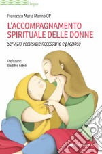 L'accompagnamento spirituale delle donne. Servizio ecclesiale necessario e prezioso libro