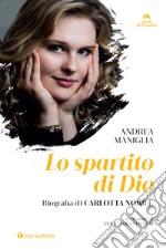 Lo spartito di Dio. Biografia di Carlotta Nobile libro