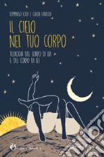 Il cielo nel tuo corpo. Teologia del corpo di lui e del corpo di lei libro