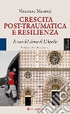 Crescita post-traumatica e resilienza. Il caso del sisma di L'Aquila libro di Massotti Vincenzo