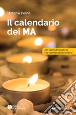 Il calendario dei MA. 365 dubbi del credente e le risposte della scrittura libro