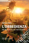 L'obbedienza. Una via per il Cielo, una virtù da riscoprire libro