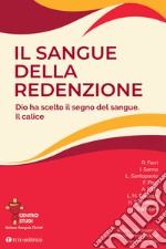 Rivista dei Missionari del Preziosissimo Sangue. Il sangue della Redenzione. Dio ha scelto il segno del sangue. Il calice (2020) libro