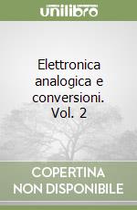 Elettronica analogica e conversioni. Vol. 2 libro