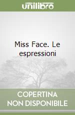 Miss Face. Le espressioni