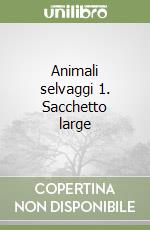 Animali selvaggi 1. Sacchetto large libro