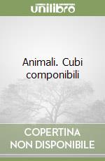 Animali. Cubi componibili libro