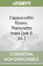 Cappuccetto Rosso. Marionette mani (set 6 pz.)