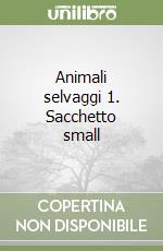 Animali selvaggi 1. Sacchetto small libro