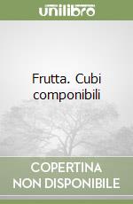 Frutta. Cubi componibili libro