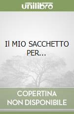 Il MIO SACCHETTO PER... libro