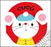 Cucù. Imparare giocando. Ediz. illustrata libro