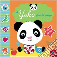 A Yoko piace la pappa. Ediz. illustrata libro