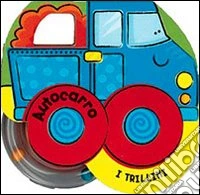 Autocarro. I trillini. Ediz. illustrata libro