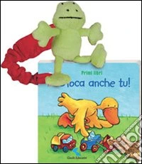 Gioca anche tu! Primi libri. Ediz. illustrata libro