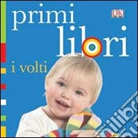 I volti. Primi libri. Ediz. illustrata libro