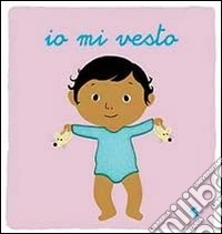 Io mi vesto. Ediz. illustrata