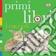 Animali. Primi libri. Ediz. illustrata