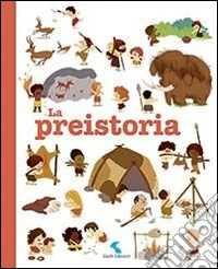 La preistoria. Ediz. illustrata