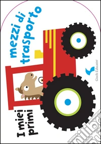 I miei primi mezzi di trasporto libro