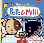 Buonanotte. Pepe & Milli. Ediz. illustrata libro