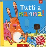 Tutti a nanna! Ediz. a colori libro