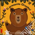 Ti presento orsetto! Ediz. a colori libro