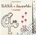 I numeri. Zazà e Leopoldo. Ediz. a colori libro