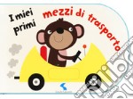 I miei primi mezzi di trasporto. Ediz. a colori libro