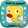 L'anatroccolo. Tutti in acqua! Ediz. a colori. Con gadget libro