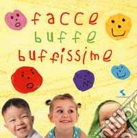 Facce buffe buffissime. Ediz. a colori