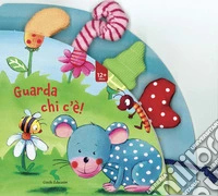 Guarda chi c'è! Ediz. a colori