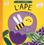 L'ape. Io amo la natura. Ediz. a colori libro