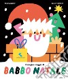 Il magico viaggio di Babbo Natale. Ediz. a colori libro