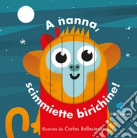 A nanna, scimmiette birichine! Ediz. a colori libro