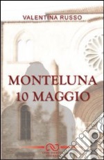 Monteluna 10 maggio libro