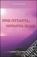 Fine Ottanta, Novanta quasi libro