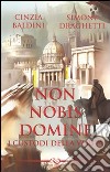 Non nobis domine. I custodi della verità libro