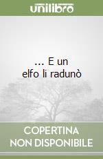 ... E un elfo li radunò