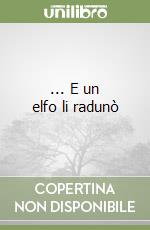 ... E un elfo li radunò libro