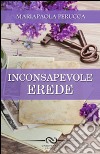 Inconsapevole erede libro