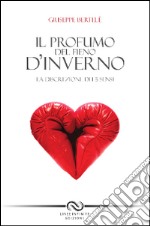 Il profumo del fieno d'inverno. La discrezione dei 5 sensi libro