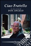 Ciao fratello. Ti racconto don Angelo libro