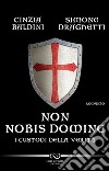 Non nobis domine. I custodi della verità libro