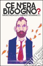 Ce n'era bisogno? libro