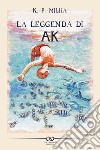 La leggenda di Ak libro