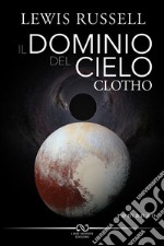 Il dominio del cielo. Clotho libro